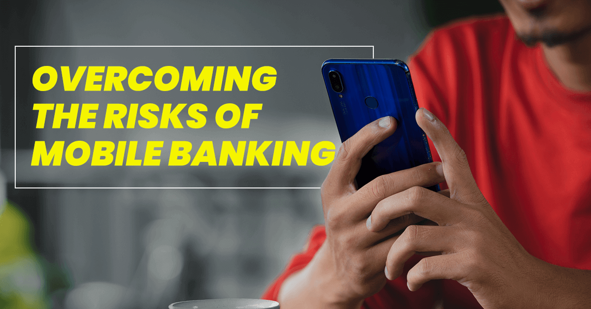 Overcoming the Risks of Mobile Banking - Featured Image